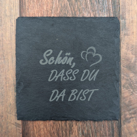 "Schön, dass Du da bist" Schieferuntersetzer
