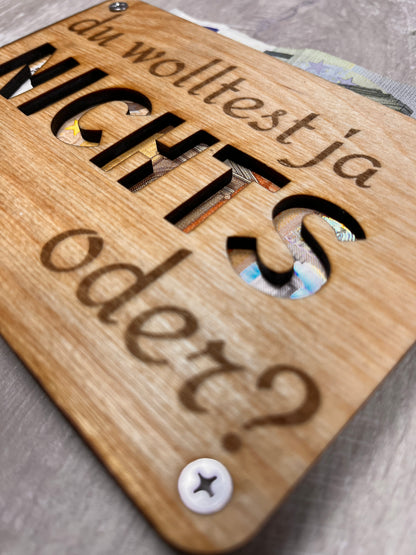 Du wolltest ja NICHTS oder? Lustige Geldgeschenk-Karte aus Holz