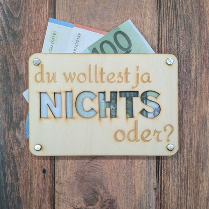 Du wolltest ja NICHTS oder? Lustige Geldgeschenk-Karte aus Holz